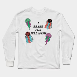 I brake for jellyfish #1 Long Sleeve T-Shirt